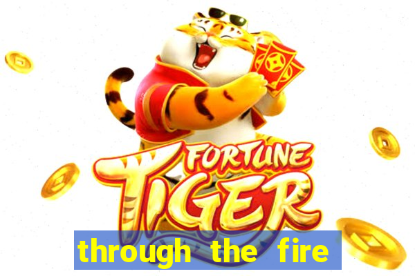 through the fire and flames midi